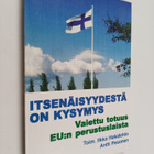 Itsenäisyydestä on kysymys : vaiettu totuus EU:n perustus... - pikkukuva 1