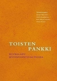 TOISTEN PANKKI: RUOKA-APU HYVINVOINTIVALTIOSSA