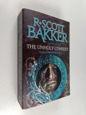 R. Scott Bakker : The unholy consult