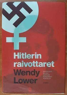 Wendy Lower: Hitlerin raivottaret