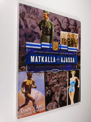 Jari Eilola : Matkalla ajassa : vaiheita itsenäisen Suome...