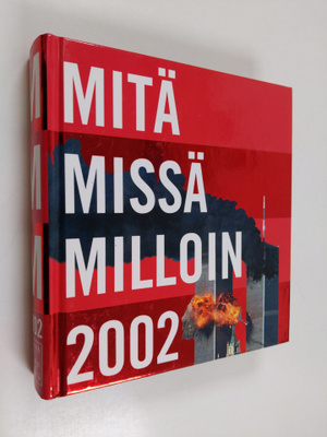 Mitä missä milloin 2002 : Kansalaisen vuosikirja