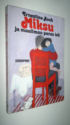 Ernestine Koch : Miksu ja maailman paras isä