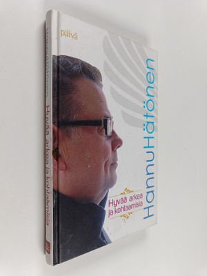 Hannu Hätönen : Hyvää arkea ja kohtaamisia (signeerattu)