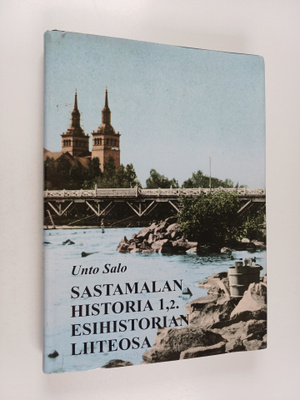 Unto Salo : Sastamalan historia 1,2 : Esihistorian liiteo...