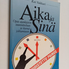 Kai Vakkuri : Aika ja sinä : opas ajankäytön suunnitteluu... - pikkukuva 1