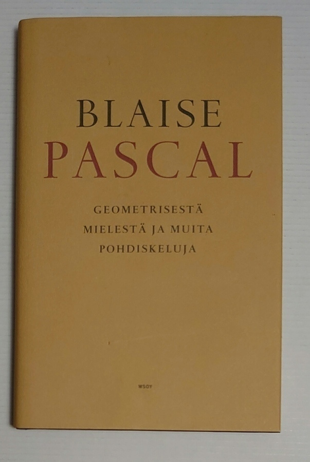 Blaise Pascal - Geometrisestä mielestä ja muita pohdiskeluja