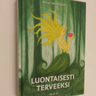 Marja-Liisa Veijonen : Luontaisesti terveeksi - pikkukuva 1
