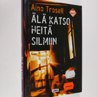 Aino Trosell : Älä katso heitä silmiin - pikkukuva 1