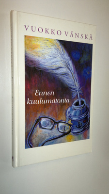 Vuokko Vänskä : Ennen kuulumatonta