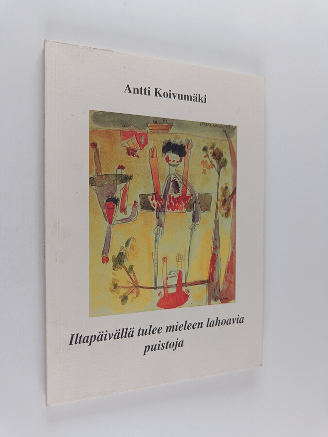 Antti Koivumäki : Iltapäivällä tulee mieleen lahoavia pui...