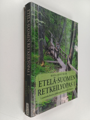 Raija Hentman : Etelä-Suomen retkeilyopas 1 : luontokohte...