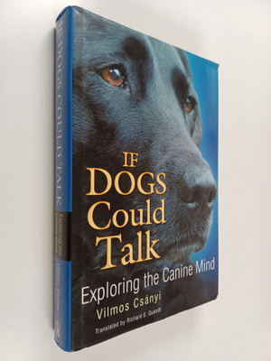Vilmos Csanyi : If Dogs Could Talk - Exploring the Canine...