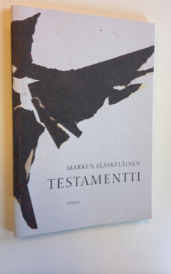 Markus Jääskeläinen : Testamentti : runoja