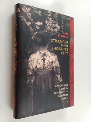 Amy Stanley : Stranger in the Shogun's city : a woman's l...