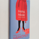 Anna-Leena Härkönen : Ihana nähä! : ja muita kirjoituksia - pikkukuva 1