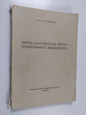 Rudolf Steiner : Miten saavutetaan tietoa korkeammista ma...