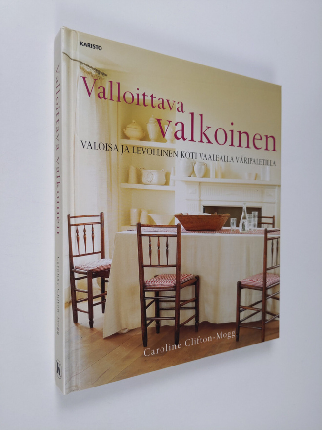 Caroline Clifton-Mogg : Valloittava valkoinen : valoisa j...