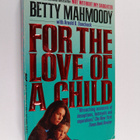 Betty Mahmoody ym. : For the Love of a Child - pikkukuva 1