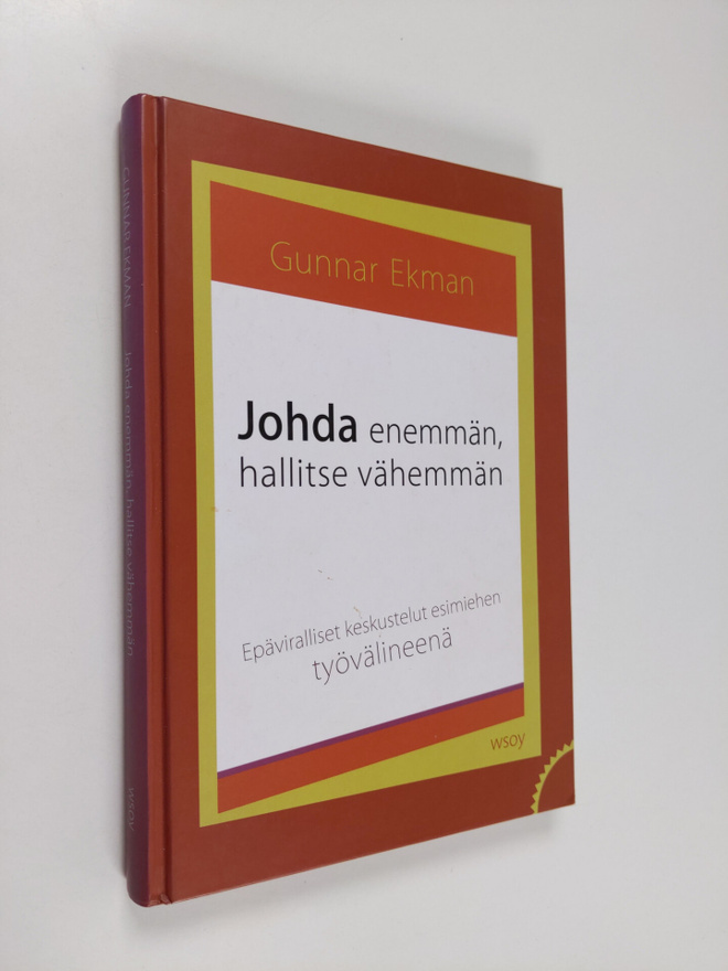 Gunnar Ekman : Johda enemmän, hallitse vähemmän : epävira...