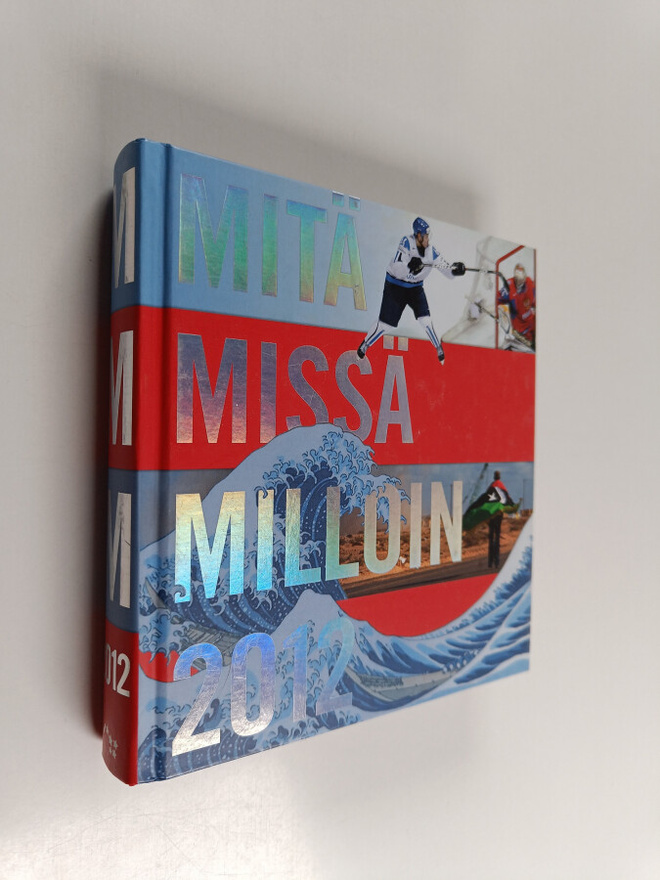 Mitä missä milloin 2012 : kansalaisen vuosikirja