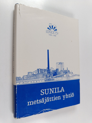 Paavo Alava : Sunila, metsäjättien yhtiö : Sunila oy 1938...