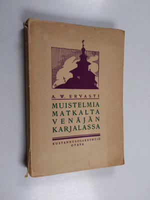 A. W. Ervasti : Muistelmia matkalta Venäjän Karjalassa ke...