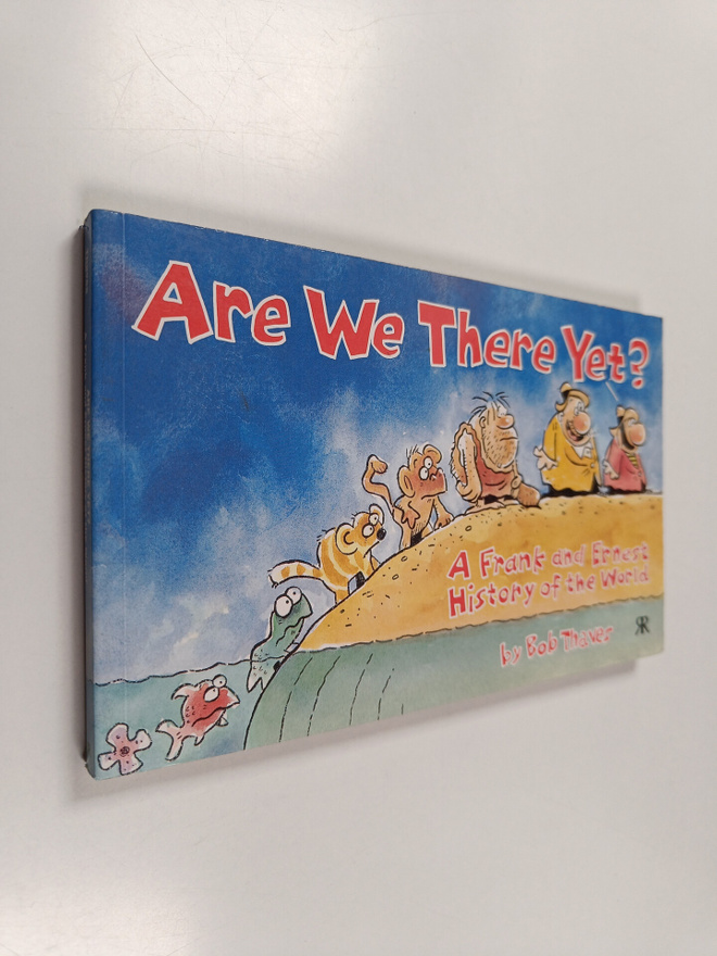 Rob Thaver : Are We There Yet? - A Frank and Ernest Histo...