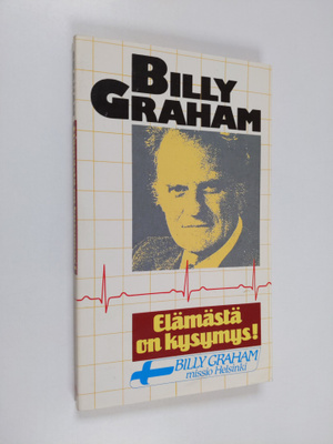 Billy Graham : Elämästä on kysymys!