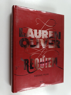 Lauren Oliver : Requiem : rakkaus palaa