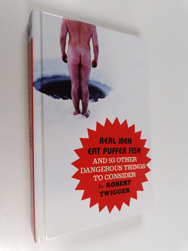 Robert Twigger : Real Men Eat Puffer Fish - And 93 Other ...