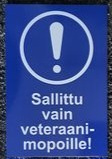 Sallittu vain veteraanimopoille! (Kyltti), uusi