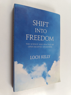 Loch Kelly : Shift Into Freedom - The Science and Practic...