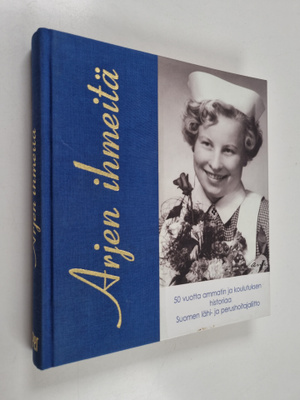 Seija Ojala : Arjen ihmeitä : 50 vuotta ammatin ja koulut...