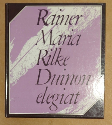 Rainer Maria Rilke - Duinon elegiat / Duineser Elegien