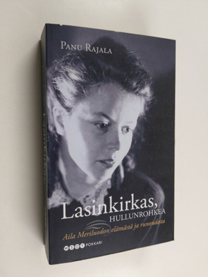 Panu Rajala : Lasinkirkas, hullunrohkea : Aila Meriluodon...