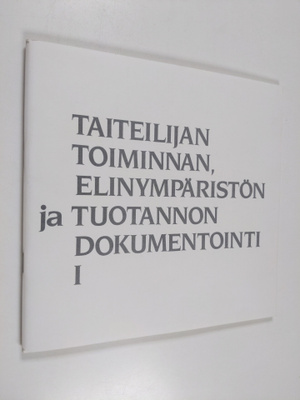 Taiteilijan toiminnan, elinympäristön ja tuotannon dokume...