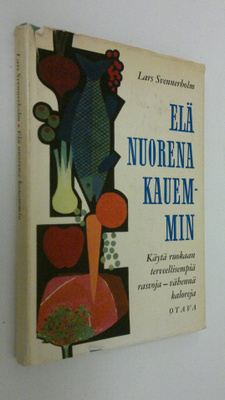 Lars Svennerholm : Elä nuorena kauemmin : käytä ruokaan t...
