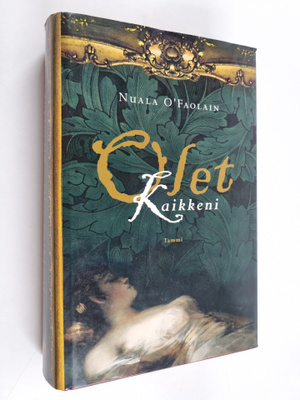 Nuala O'Faolain : Olet kaikkeni