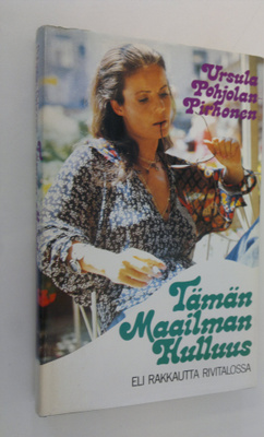 Ursula Pohjolan-Pirhonen : Tämän maailman hulluus eli Rak...