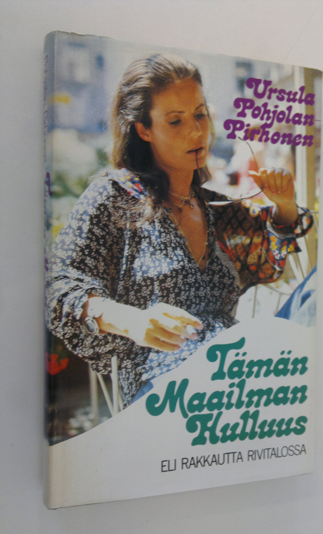 Ursula Pohjolan-Pirhonen : Tämän maailman hulluus eli Rak...