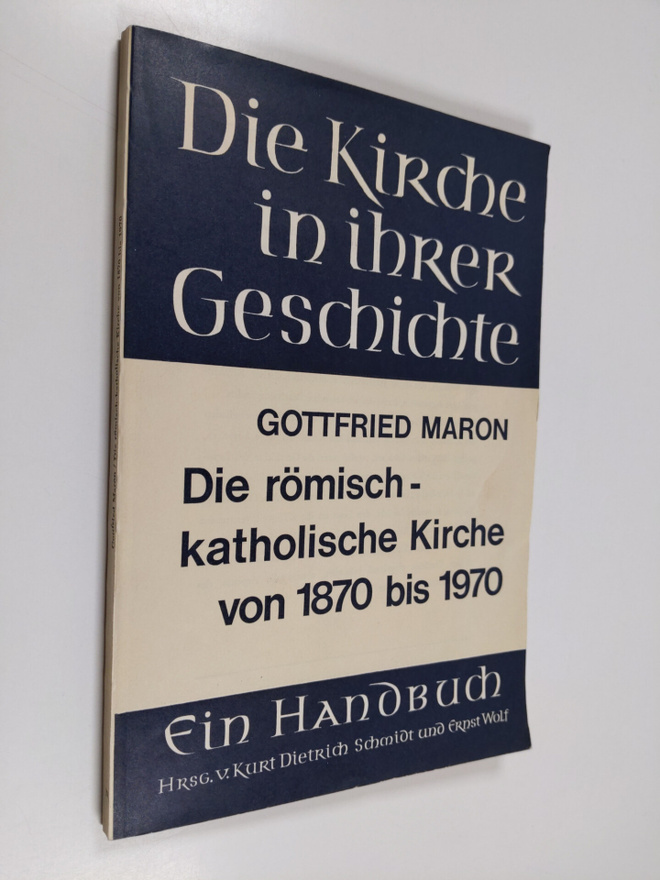 Gottfried Maron : Die kirche in ihrer geschichte von 1870...
