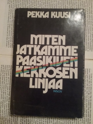 Pekka Kuusi - Miten jatkamme Paasikiven-Kekkosen linjaa