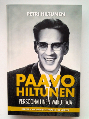 Hiltunen Petri: Paavo Hiltunen - persoonallinen vaikuttaja