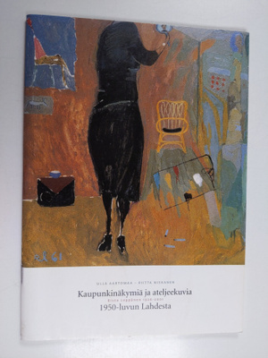 Ulla Aartomaa : Kaupunkinäkymiä ja ateljeekuvia 1950-luvu...