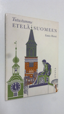 Ensio Harni : Tutustumme Etelä-Suomeen