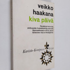 Veikko O Haakana : Kiva päivä ja muita jutelmia rintamaid... - pikkukuva 1