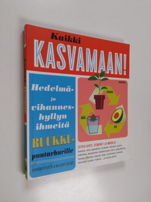 Deborah Peterson : Kaikki kasvamaan! : hedelmä- ja vihann...