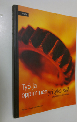 Urpo Jalava : Työ ja oppiminen yrityksissä : ongelmista r...
