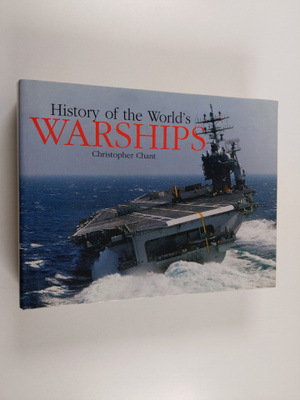 Christopher Chant : The history of the world's warships